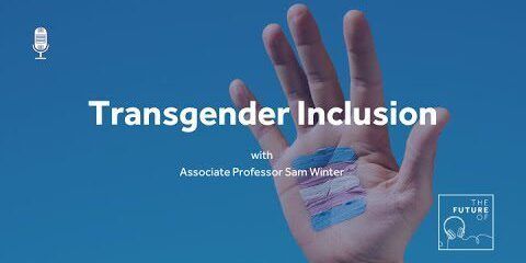 The future of: Transgender Inclusion | A. Prof. Sam Winter