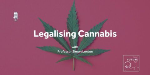 The Future of: Legalising Cannabis | Prof. Simon Lenton