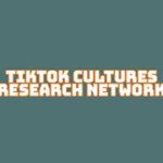 TikTok Cultures Research Network