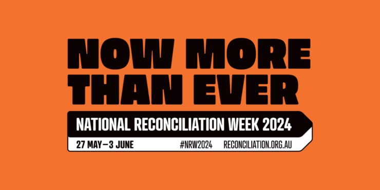 The National Reconciliation Week banner. The text reads: Now More Than Ever.