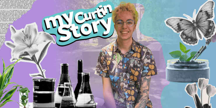 A vibrant collage-style image featuring a smiling young person with, short blond hair, glasses, and a colourful butterfly-print shirt. They are sitting in an outdoor setting with leafy trees in the background. Surrounding them are various illustrated science and nature-themed graphics, including a large butterfly, test tubes and beakers, plants, flowers, and a jar with a small plant being held by tweezers. The words “my Curtin Story” appear prominently in bold, playful text near the top left.