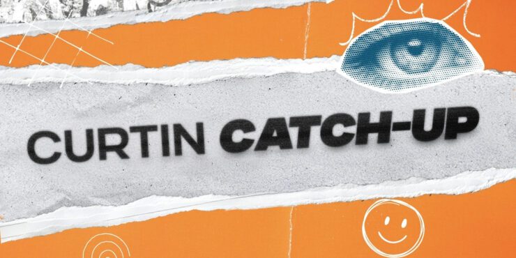 Artwork that reads: "Curtin Catch-Up"