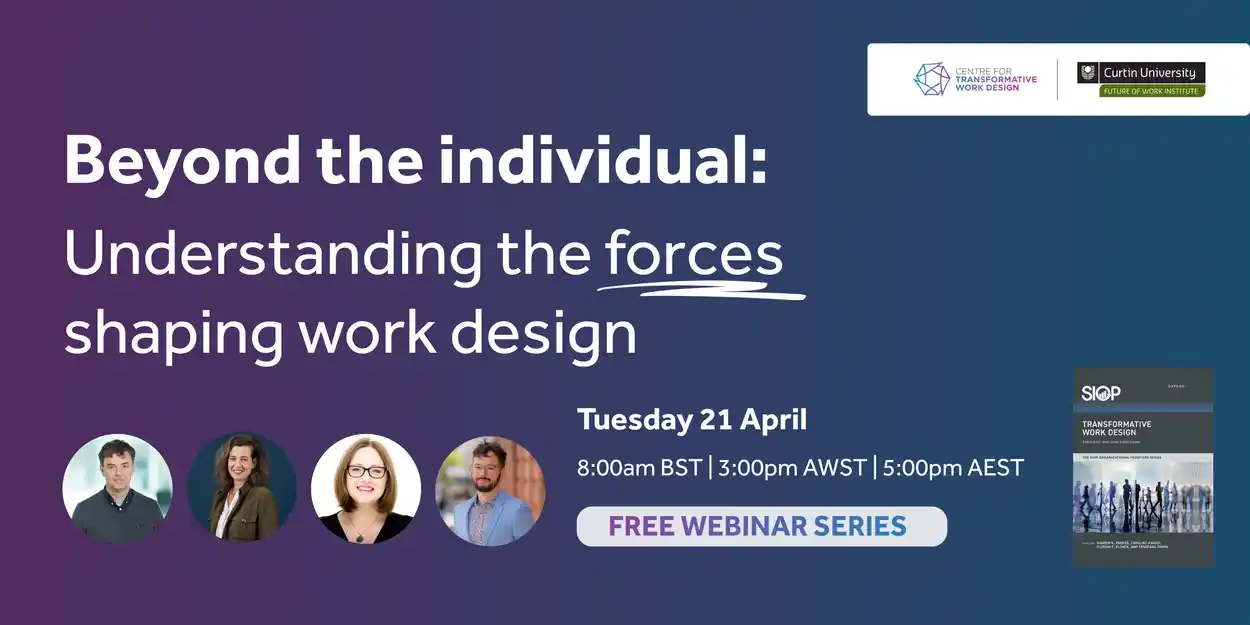 Beyond the individual: Understanding the forces shaping work design