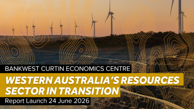 Bankwest Curtin Economics Centre: Western Australia’s Resources Sector in Transition